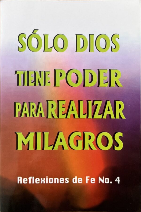 SÓLO DIOS TIENE PODER PARA REALIZAR MILAGROS