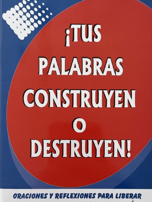 TUS PALABRAS CONSTRUYEN O DESTRUYEN