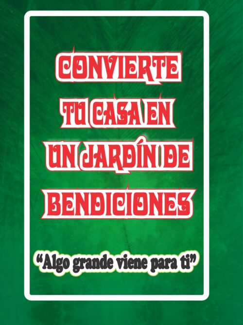 CONVIERTE TU CASA EN UN JARDÍN DE BENDICIONES
