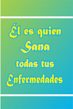 EL ES QUIEN SANA TODAS TUS ENFERMEDADES