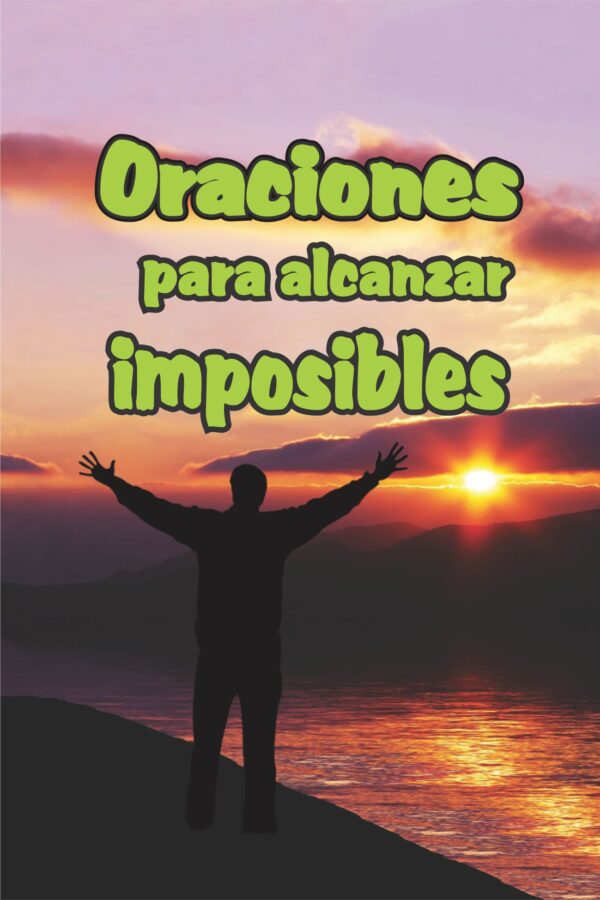 ORACIONES PARA ALCANZAR IMPOSIBLES